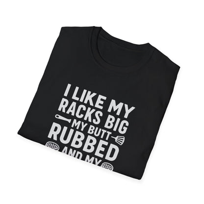 "I Like My Racks Big, Butt Rubbed, Pork Pulled" Softstyle T-Shirt