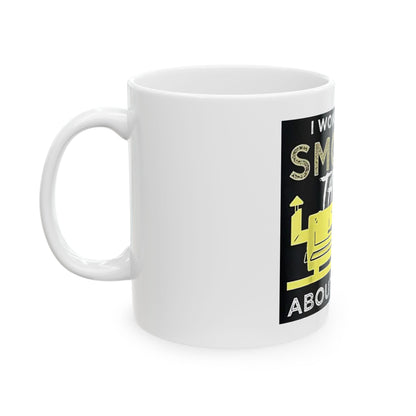 "I Wonder If My Smoker Thinks About Me Too" Mug – 11 or 15 oz
