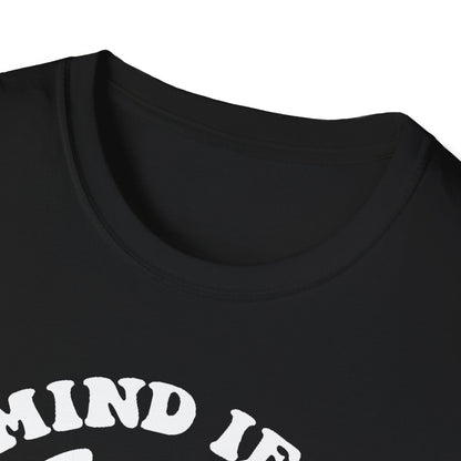 "Mind If I Smoke?" Softstyle T-Shirt