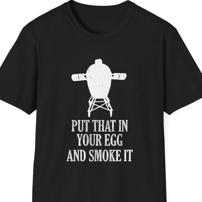 "Put That in Your Egg and Smoke It" Softstyle T-Shirt