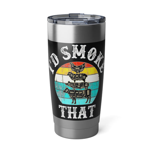 "I'd Smoke That" Stainless Steel 20 oz Tumbler