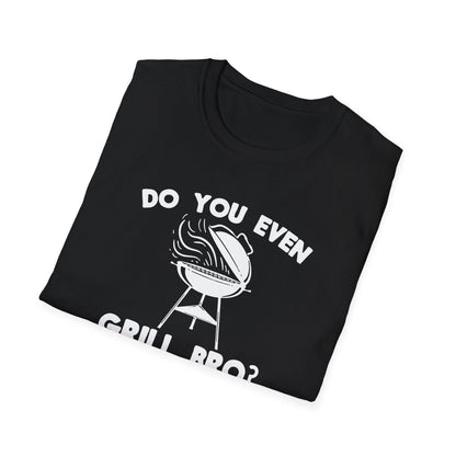 "Do You Even Grill Bro?" Softstyle T-Shirt