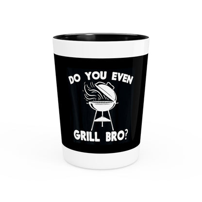 "Do You Even Grill Bro?" Shot Glass – 1.9 oz