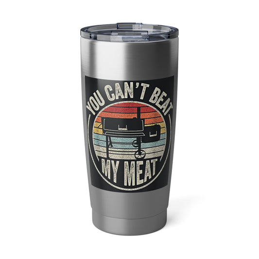 "You Can’t Beat My Meat" Stainless Steel 20 oz Tumbler