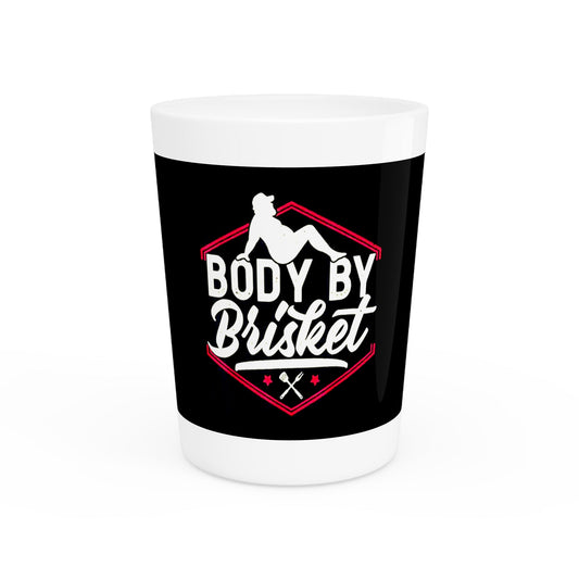 "Body By Brisket" Shot Glass – 1.9 oz