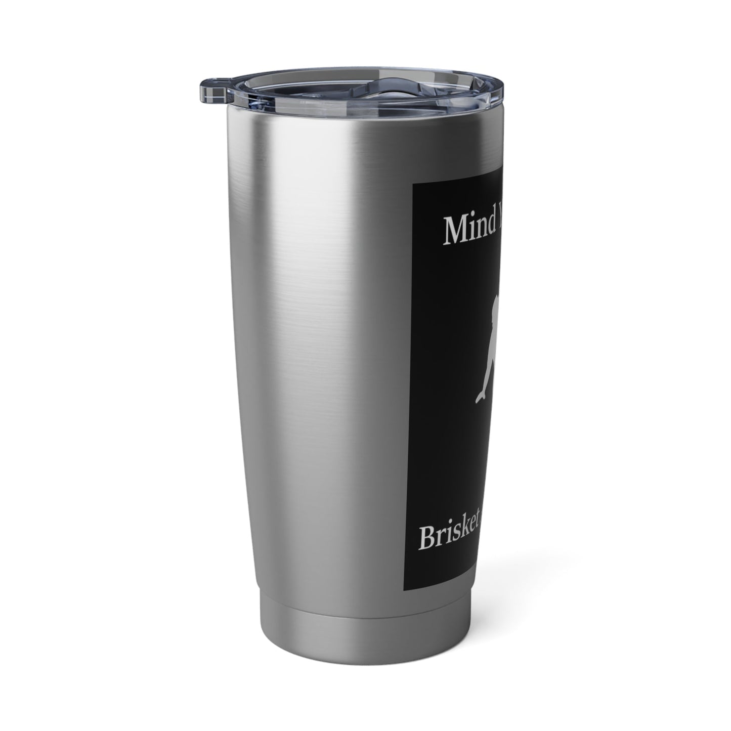 "Mind Ya Business, Brisket Ain't Cheap" Stainless Steel 20 oz Tumbler
