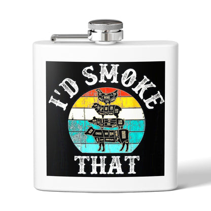 "I'd Smoke That" Stainless Steel Flask - 6 oz